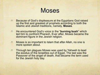 Jacob
Isaac later marries Rebekah and has two boys,
the youngest of which (Jacob) becomes the third
great patriarch. His name was changed to
“Israel” after wrestling with the angel.
Jacob has many children resulting in the 12
tribes. The Israelites move to Egypt and thrive
until the Royal relationship is forgotten and the
Israelites are enslaved.
 