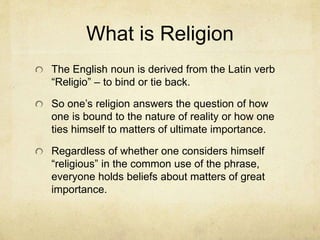 What is Religion
A Proper Definition
 