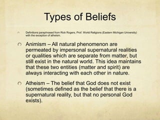 What is Religion
The English noun is derived from the Latin verb
“Religio” – to bind or tie back.
So one’s religion answers the question of how
one is bound to the nature of reality or how one
ties himself to matters of ultimate importance.
Regardless of whether one considers himself
“religious” in the common use of the phrase,
everyone holds beliefs about matters of great
importance.
 