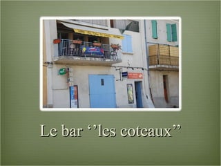 Le bar ‘’les coteaux’’ 