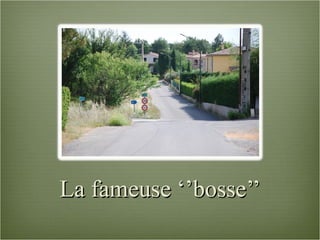La fameuse ‘’bosse’’ 