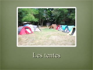 Les tentes 