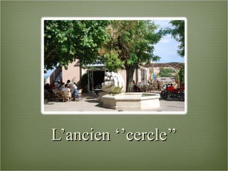 L’ancien ‘’cercle’’ 
