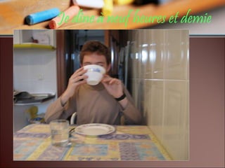 Je dîne à neuf heures et demie 