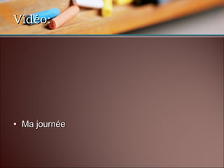 Vidéo: Ma journée 