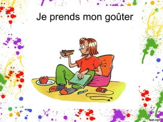 Je prends mon goûter
