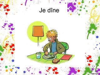 Je dîne