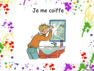 Je me coiffe