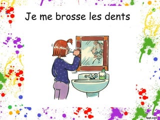 Je me brosse les dents