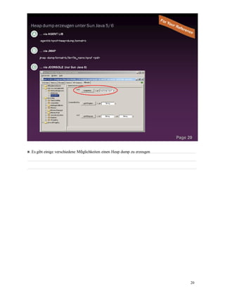 20
Es gibt einige verschiedene Möglichkeiten einen Heap dump zu erzeugen
 