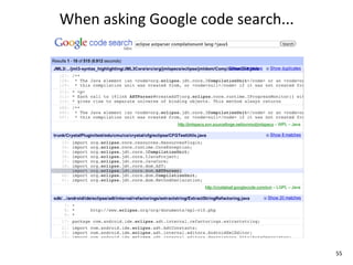 When	
  asking	
  Google	
  code	
  search...




                                                55
 