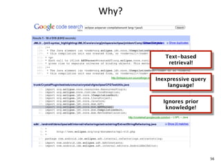 Why?



          Text-based
           retrieval!


       Inexpressive query
           language!


         Ignores prior
          knowledge!




                            56
 