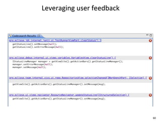 Leveraging	
  user	
  feedback




                                 60
 
