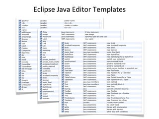 Eclipse	
  Java	
  Editor	
  Templates
 