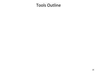 Tools	
  Outline




                   20
 