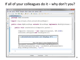 If	
  all	
  of	
  your	
  colleagues	
  do	
  it	
  –	
  why	
  don’t	
  you?




                                                                                 26
 