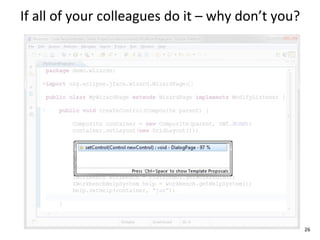 If	
  all	
  of	
  your	
  colleagues	
  do	
  it	
  –	
  why	
  don’t	
  you?




                                                                                 26
 