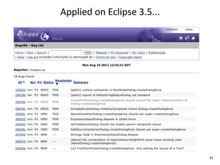 Applied	
  on	
  Eclipse	
  3.5...




                                     31
 