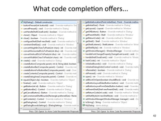 What	
  code	
  comple+on	
  oﬀers...




                                        42
 