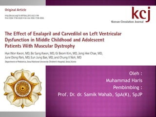 Oleh :
Muhammad Haris
Pembimbing :
Prof. Dr. dr. Samik Wahab, SpA(K), SpJP
 