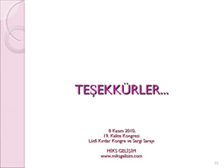 TEŞEKKÜRLER... 8 Kasım 2010, 19. Kalite Kongresi Lütfi Kırdar Kongre ve Sergi Sarayı MİKS GELİŞİM www.miksgelisim.com 