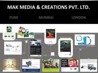 MAK MEDIA & CREATIONS PVT. LTD.
PUNE       MUMBAI       LONDON
 