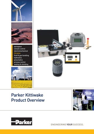 aerospace
climate control
electromechanical
filtration
fluid & gas handling
hydraulics
pneumatics
process control
sealing & shielding
Parker Kittiwake
Product Overview
 
