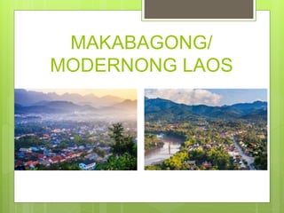 MAKABAGONG/
MODERNONG LAOS
 