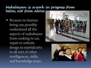 Makabayan is a work in progress from
below, not from above.


 