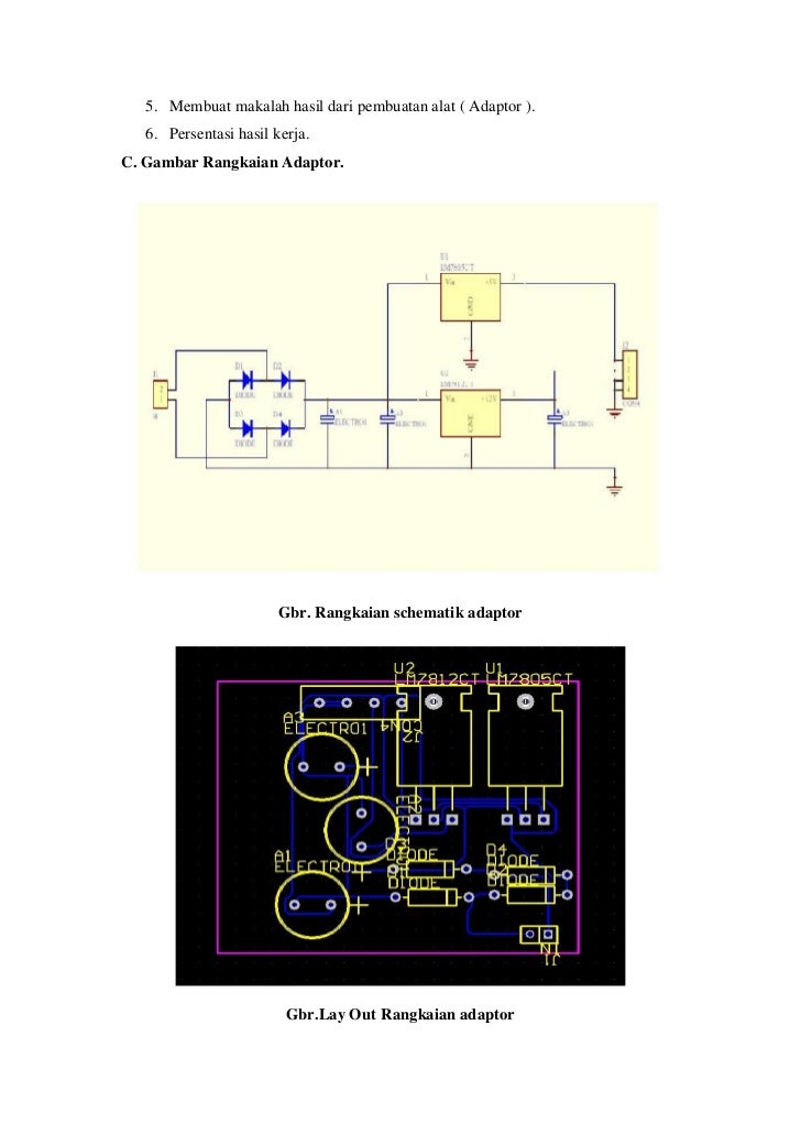 Pembuatan Rangkaian Adaptor dengan Keluaran 5V dan 12V Pembuatan Rangkaian Adaptor dengan Keluaran 5V dan 12V