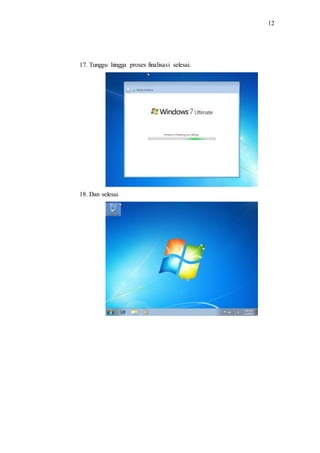 12
17. Tunggu hingga proses finalisasi selesai.
18. Dan selesai.
 