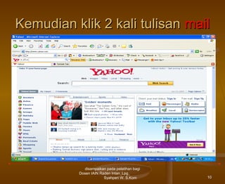 Kemudian klik 2 kali tulisan mail

disampaikan pada pelatihan bagi
Dosen IAIN Raden Intan_Lpg_
Syahperi W. S.Kom

10

 