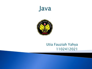 Utia Fauziah Yahya
1102412021

 