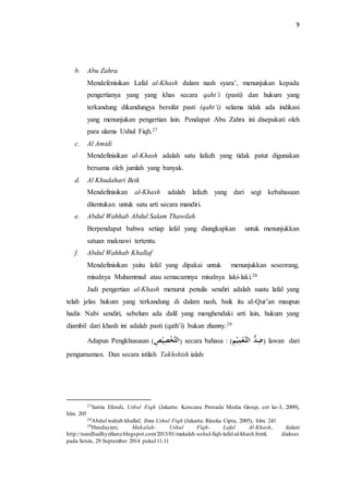 9 
b. Abu Zahra 
Mendefenisikan Lafal al-Khash dalam nash syara’, menunjukan kepada 
pengertianya yang yang khas secara qa...