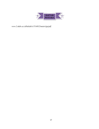 17
www.2.ukdw.ac.id/kuliah/s1/514012/materi/pp/pdf.
DAFTAR
PUSTAKA
 