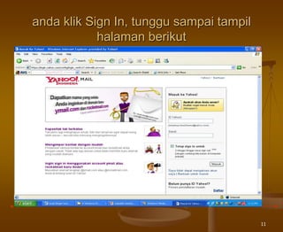 11
anda klik Sign In, tunggu sampai tampil
halaman berikut
 