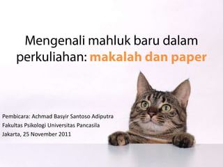 Pembicara: Achmad Basyir Santoso Adiputra
Fakultas Psikologi Universitas Pancasila
Jakarta, 25 November 2011
 