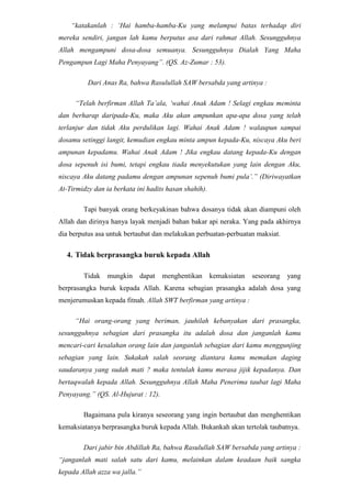 Niat sungguh-sungguh tidak mengulangi perbuatan itu kembali. Dan apabila dosa yang dilakukan berhubungan dengan manusia, maka taubatnya ditambah dengan syarat keempat, yaitu :