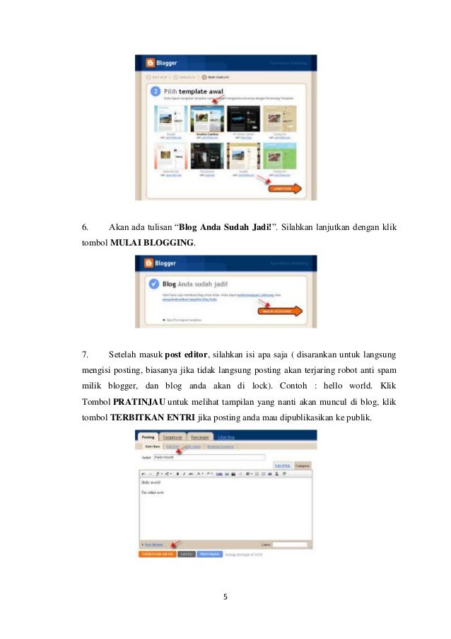 6.

Akan ada tulisan “Blog Anda Sudah Jadi!”. Silahkan lanjutkan dengan klik

tombol MULAI BLOGGING.

7.

Setelah masuk po...