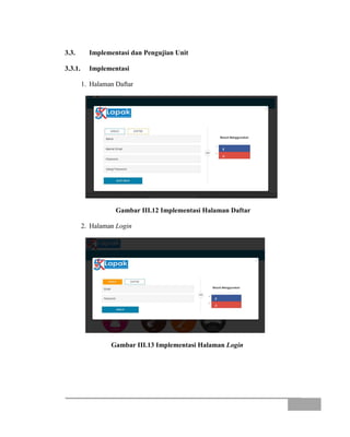 3.3. Implementasi dan Pengujian Unit
3.3.1. Implementasi
1. Halaman Daftar
Gambar III.12 Implementasi Halaman Daftar
2. Halaman Login
Gambar III.13 Implementasi Halaman Login
 