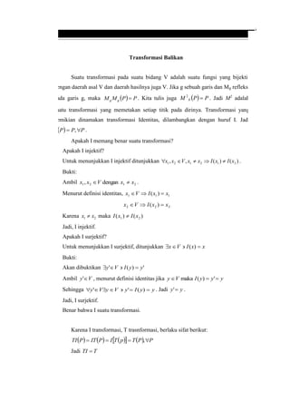 2
Transformasi Balikan
Suatu transformasi pada suatu bidang V adalah suatu fungsi yang bijektif
dengan daerah asal V dan d...