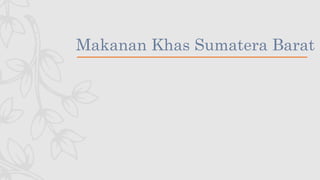 Makanan Khas Sumatera Barat
 
