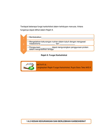 Terdapat beberapa fungsi karbohidrat dalam kehidupan manusia. Antara
fungsinya dapat dilihat dalam Rajah 8.


        • Me...