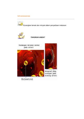 TIPS KESIHATAN




      Kurangkan lemak dan minyak dalam penyediaan makanan




                 TAHUKAH ANDA?
 