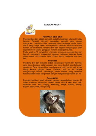 TAHUKAH ANDA?




                          PENYAKIT BERI-BERI
Penyakit Beri-beri adalah penyakit akibat kekurangan vitami...