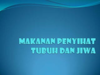 Makanan Penyihat Tubuh dan Jiwa 