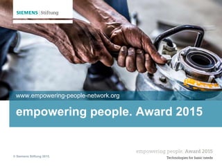 © Siemens Stiftung 2015.
empowering people. Award: 2nd
Prize-Winner 2012 – MakaPads
www.empowering-people-network.org
 