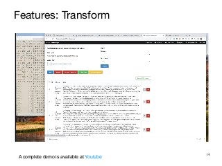 14
Features: Transform
A complete demo is available at Youtube
 