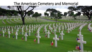 The American Cemetery and Memorial
 