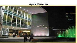 Ayala Museum
 